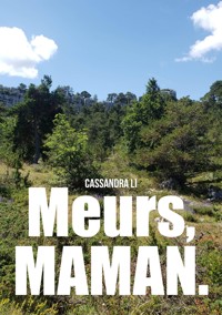 Meurs, maman. - Cassandra Li - E-Book