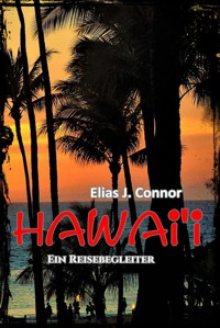 Hawai'i - Ein Reisebegleiter - Elias J. Connor - E-Book