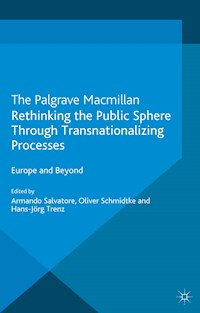 Rethinking the Public Sphere Through Transnationalizing Processes -  - E-Book