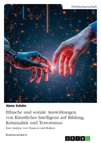 Ethische und soziale Auswirkungen von Künstlicher Intelligenz auf Bildung, Kriminalität und Terrorismus - Hans Schön - E-Book