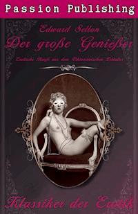 Klassiker der Erotik 18: Der große Genießer - Edward Sellon - E-Book
