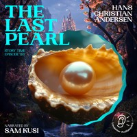 The Last Pearl (Story Time, Episode 110) - Hans Christian Andersen - Hörbuch