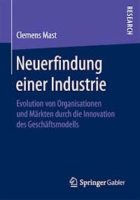 Neuerfindung einer Industrie - Clemens Mast - E-Book