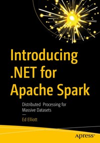 Introducing .NET for Apache Spark - Ed Elliott - E-Book