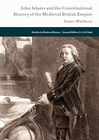 John Adams and the Constitutional History of the Medieval British Empire - James Muldoon - E-Book