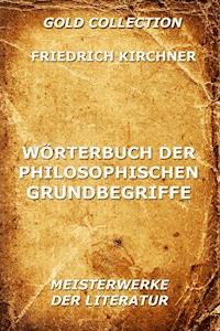 Wörterbuch der philosophischen Grundbegriffe - Friedrich Kirchner - E-Book