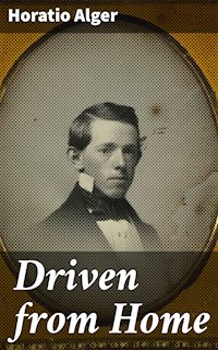 Driven from Home - Horatio Alger - E-Book