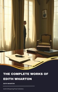 The Complete Works of Edith Wharton - Edith Wharton - kostenlos E-Book