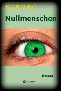 Nullmenschen - E.D.M. Völkel - E-Book