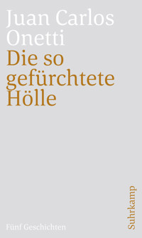 Die so gefürchtete Hölle - Juan Carlos Onetti - E-Book
