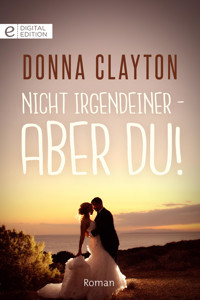 Nicht irgendeiner - aber du! - Donna Clayton - E-Book
