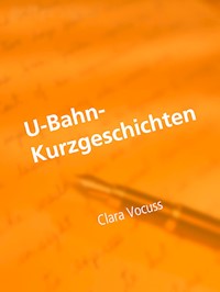 U-Bahn-Kurzgeschichten - Clara Vocuss - E-Book