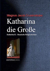 Katharina die Große - Magnus Jacob Crusenstolpe - E-Book
