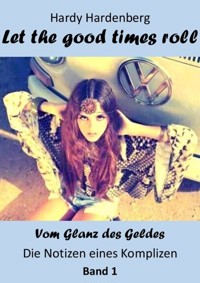 Let the good Times roll - Hardy Hardenberg - E-Book