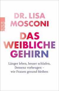 Das weibliche Gehirn - Dr. Lisa Mosconi - E-Book