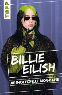 Billie Eilish. Die inoffizielle Biografie - Adrian Besley - E-Book