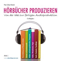 HÖRBÜCHER PRODUZIEREN - Peter Eckhart Reichel - E-Book