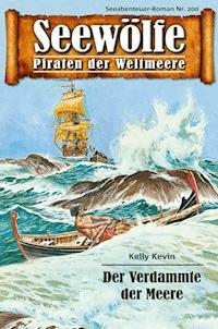 Seewölfe - Piraten der Weltmeere 200 - Kelly Kevin - E-Book