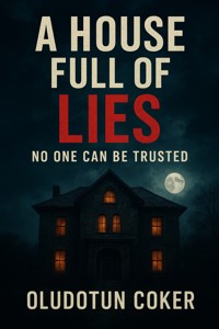 A House Full of Lies - oludotun coker - E-Book