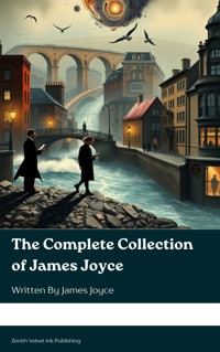 The Complete Collection of James Joyce - James Joyce - kostenlos E-Book