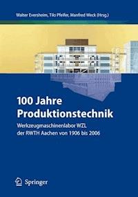 100 Jahre Produktionstechnik -  - E-Book