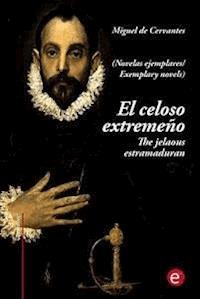 El celoso extremeño/The jelaousy estramaduran (edición bilingüe/bilingual edition) - Miguel de Cervantes - E-Book