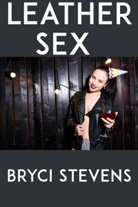 Leather Sex: Taboo Femdom BDSM Erotica - Bryci Stevens - E-Book