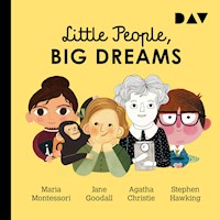 Little People, Big Dreams® – Teil 1: Maria Montessori, Jane Goodall, Agatha Christie, Stephen Hawking - María Isabel Sánchez Vegara - Hörbuch