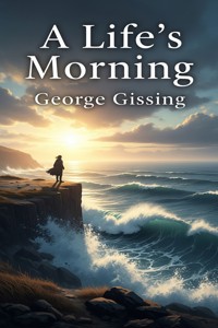 A Life's Morning - George Gissing - E-Book