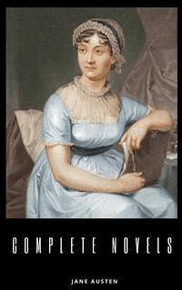 Jane Austen Complete Collection (All Novels and Minor Works, including Pride and Prejudice, Sense and Sensibility, Emma, and Persuasion, and More) - Jane Austen. - E-Book