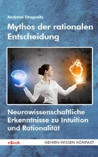 Mythos der rationalen Entscheidung (eBook) - Dragosits Andreas - E-Book