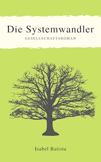 Die Systemwandler - Isabel Batista - E-Book