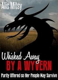 Whisked away by a Wyvern - Alis Mitsy - E-Book