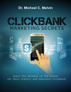 ClickBank Marketing Secrets - Dr. Michael C. Melvin - E-Book