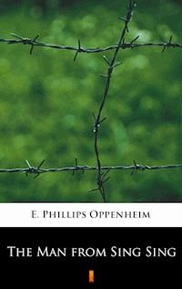 The Man from Sing Sing - E. Phillips Oppenheim - E-Book