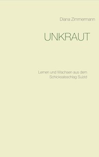 UNKRAUT - Diana Zimmermann - E-Book