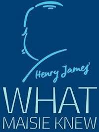 What Maisie Knew - Henry James - E-Book