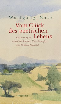 Vom Glück des poetischen Lebens - Wolfgang Matz - E-Book