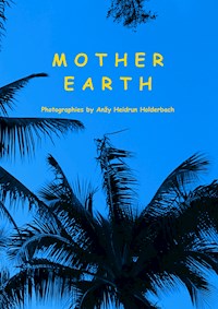 Mother Earth - Anzy Heidrun Holderbach - E-Book