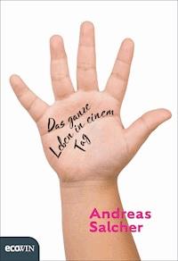 Das ganze Leben in einem Tag - Andreas Salcher - E-Book