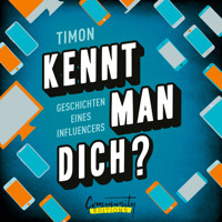 Kennt man dich? - Geschichten eines Influencers (Ungekürzt) - Timon - Hörbuch