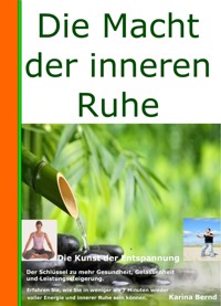 Die Macht der inneren Ruhe - Karina Bernd - E-Book