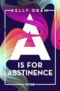 A is for Abstinence - Kelly Oram - E-Book