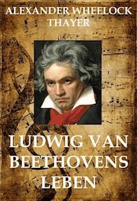 Ludwig van Beethoven - Alexander Wheelock Thayer - E-Book