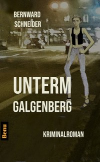 Unterm Galgenberg - Bernward Schneider - E-Book