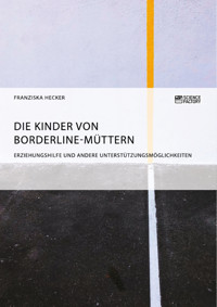 Die Kinder von Borderline-Müttern - Franziska Hecker - E-Book