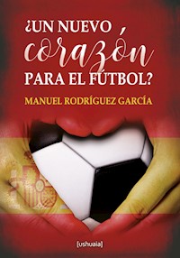 ¿Un nuevo corazón para el fútbol? - Manuel Rodríguez García - E-Book