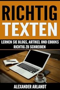 Richtig texten - Alexander Arlandt - E-Book
