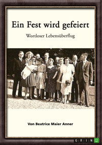 Ein Fest wird gefeiert - Beatrice Maier Anner - E-Book