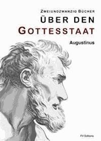 Zweiundzwanzig Bücher über den Gottesstaat (Zweiundzwanzig Bücher) - Augustinus - E-Book